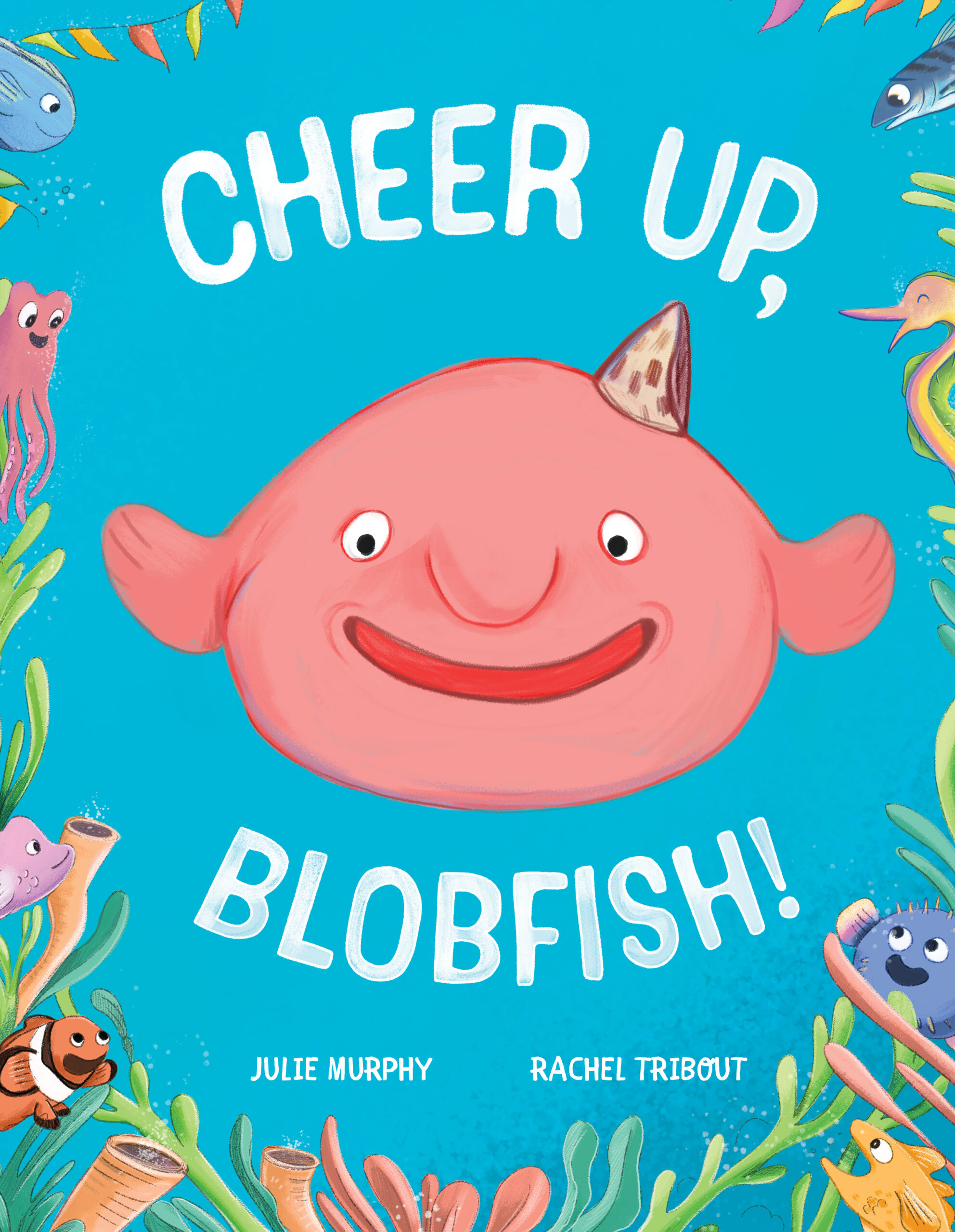 Cover image of Cheer Up, Blobfish! (Affirm Press, 2024). Close-up image of a smiling image, by Rachel Tribout.